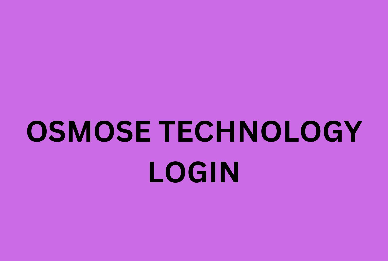 OSMOSE TECHNOLOGY LOGIN