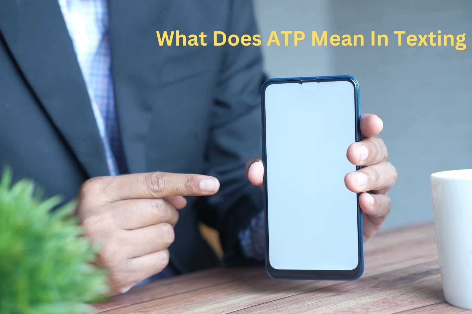 What Does ATP Mean In Texting (1)